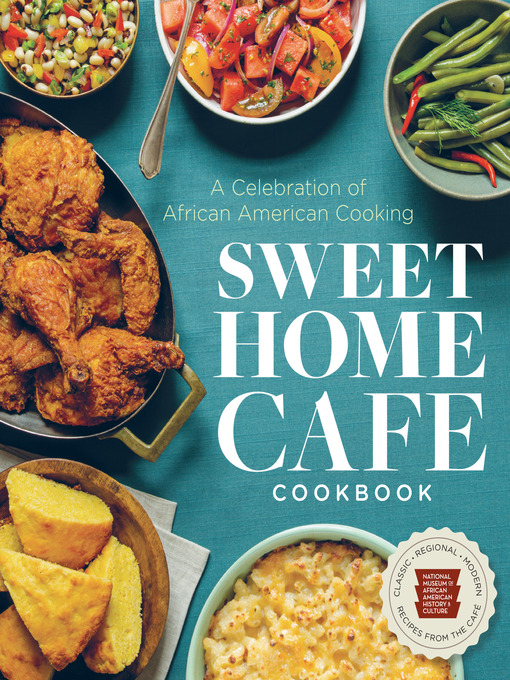 Title details for Sweet Home Café Cookbook by NMAAHC - Available